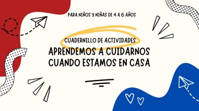 Aprendemos a cuidarnos cuando estamos en casa- Cuadernillo de Actividades 4-6 años