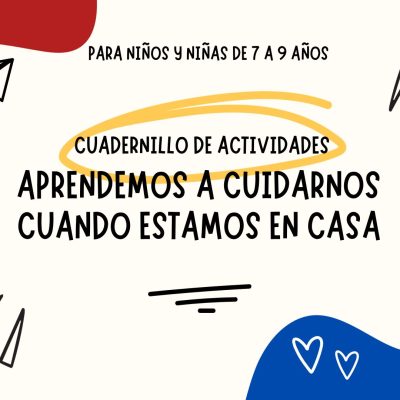 Aprendemos a cuidarnos cuando estamos en casa- Cuadernillo de Actividades 7-9 años